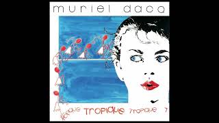 Muriel Dacq – Tropique 1985 [upl. by Tocs386]