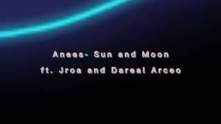 Anees Sun and Moon ft Jroa and Dareal Arceo [upl. by Lejeune738]