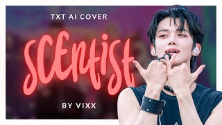 AI Cover SCENTIST  TXT  orig by VIXX  with Line Distribution  SPECIAL REQUEST [upl. by Ranjiv]