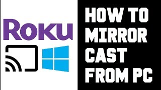 Cast to Roku From PC Windows 10  How to Screen Mirror Roku From Computer Guide Instructions [upl. by Pampuch725]