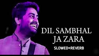 Dil Sambhal Ja Zara Arijit Singh [upl. by Eiramenna]