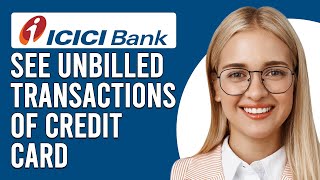 How To See Unbilled Transactions Of ICICI Credit Card What Is Unbilled Amount On ICICI Credit Card [upl. by Anaeerb10]