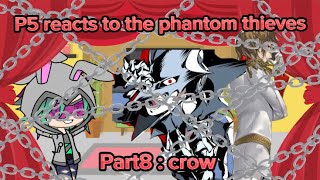 P5 parent  akechi and akane react to tyhe phantom thieves part 8 crow [upl. by Anelrats]