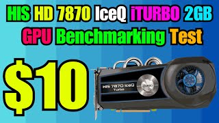 Old School Power HIS HD 7870 IceQ iTURBO 2GB Graphics Card for 10 – GPU FPS Benchmark Test [upl. by Akinit]