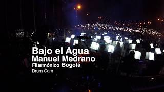 Bajo El Agua Manuel Medrano Filarmonico DrumCam mayeyodrums [upl. by Zurek988]