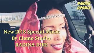 New Oromo Music 2018 RADINA DIRE By Elemo Studio [upl. by Yatnwahs704]