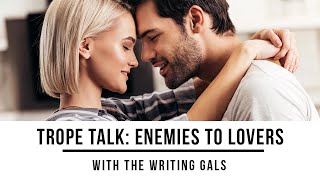 Trope Talk Enemies to Lovers [upl. by Sheppard]