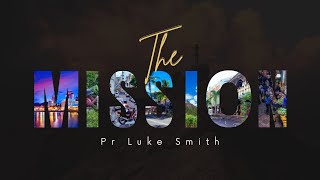 The Mission  Pr Luke Smith  Wednesday 17th January  Potters House Hurstville [upl. by Collis]