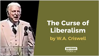 The Curse of Liberalism by WA Criswell [upl. by Esinyl258]