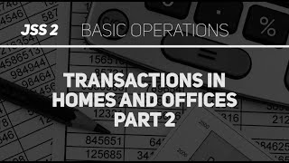 Transactions in homes and offices Part 1 Mathematics JSS 2 [upl. by Pinter337]