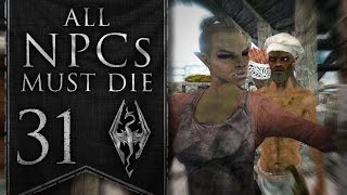 Skyrim All NPCs Must Die 31  When You Love Something You Gotta Kill It [upl. by Haissem]