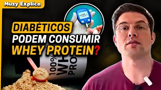 DIABÉTICOS PODEM TOMAR WHEY PROTEIN  Muzy Explica [upl. by Stesha]