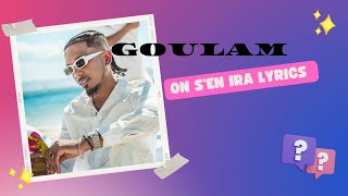 GOULAM On sen ira Lyrics vidéo [upl. by Ruffina247]