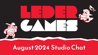 Leder Games  August 13 2024 Studio Chat [upl. by Anaicul17]