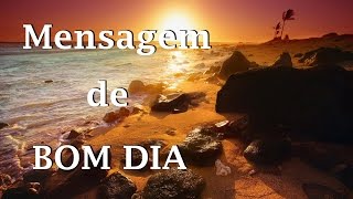 Mensagem CURTA de BOM DIA [upl. by Gninnahc]