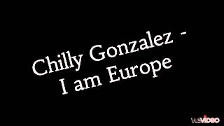 Chilly Gonzalez  I am Europe [upl. by Akerley962]