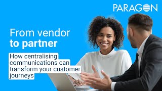 From vendor to partner  How centralising communications can transform your customer journeys [upl. by Dougie]