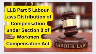 LLB Part 5 Labour Laws Distribution of Compensation under Section 8 of Workmen Compensation Act [upl. by Ididn]