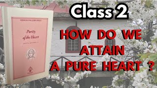 Class 2 How Do We Attain A Pure Heart [upl. by Ayrb]