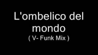 L ombelico del mondo  V  Funk Mix   Lorenzo Cherubini [upl. by George]