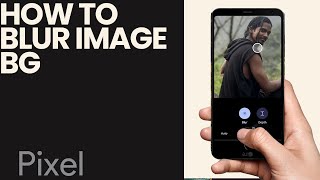 How to Blur Image Background Using Google Pixel Smartphone [upl. by Philipines247]