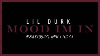 Lil Durk  Mood Im In Feat YFN Lucci Official Audio [upl. by Onitsuj491]