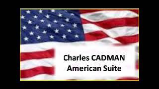 Charles Wakefield Cadman American Suite [upl. by Kcire]