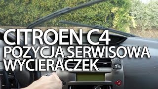 Pozycja serwisowa wycieraczek Citroen C4 serwis wymiana piór [upl. by Dhiman]