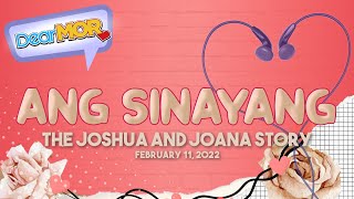 Dear MOR quotAng Sinayangquot The Joshua and Joana Story 021122 [upl. by Jabon]