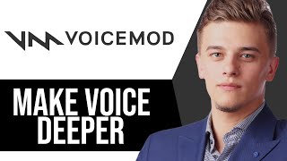 How to Make Voice Deeper in Voicemod on PC FULL Guide [upl. by Paapanen]