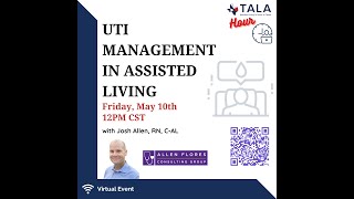 May 2024 TALAHour  UTI Management in Assisted Living  with Allen Flores Consulting [upl. by Hillery]