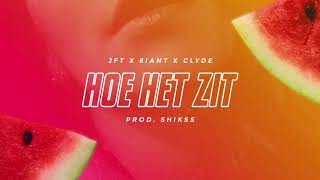 JFT  Hoe Het Zit Ft 6iant amp Clyde Prod Shikss [upl. by Chemarin]