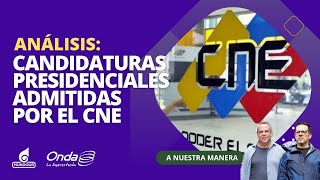 Análisis sobre candidaturas presidenciales admitidas por el Consejo Nacional Electoral [upl. by Atilef478]