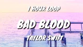 Taylor Swift  Bad Blood 1 HOUR LOOP [upl. by Lakym]