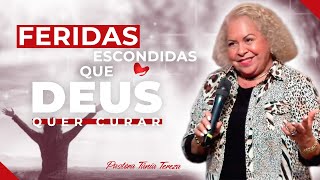 FERIDAS ESCONDIDAS QUE DEUS QUER CURAR  PASTORA TÃ‚NIA TEREZA [upl. by Bez]