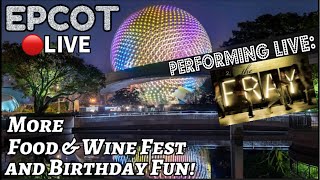 EPCOT More FOOD amp WINE FESTIVAL More Birthday Fun THE FRAY PERFORM LIVE Disney World Live Stream [upl. by Anelehs]