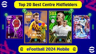 Top 20 Best Centre Midfielders  CMF  In eFootball 2024 Mobile  Best CMF In eFootball 2024 [upl. by Eycal]