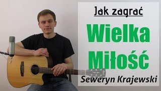 94 Jak zagrać na gitarze Wielka Miłość  Seweryn Krajewski JakZagracpl [upl. by Rabka]