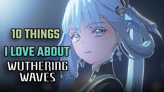 10 Things I Really Like About Wuthering Waves  Wuthering Waves CBT2 [upl. by Marashio]