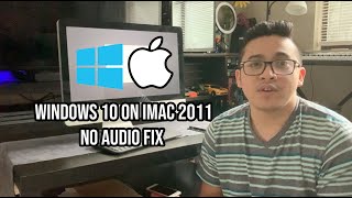 Installing Windows 10 on iMac 2011 and Fixing No Audio Issue [upl. by Zerimar]