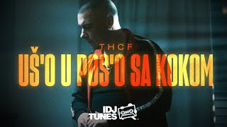 THCF  UŠO U POSO SA KOKOM OFFICIAL VIDEO EXPLICIT VIDEO [upl. by Wassyngton70]