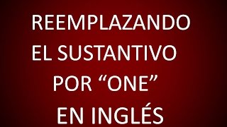 Inglés Americano  Lección 45  Reemplazando el Sustantivo por One [upl. by Atikihc]