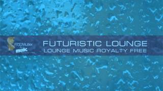 Futuristic Lounge Royalty Free Music [upl. by Kcirdek454]