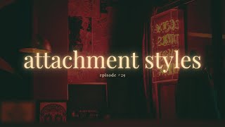 EP 29  a moment on attachment styles [upl. by Hamforrd]