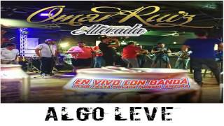 Algo Leve Omar Ruiz Ft Banda La Alterada En Vivo [upl. by Hamo966]