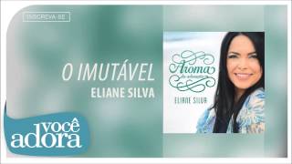 Eliane Silva  O Imutável Aroma da Adoração Áudio Oficial [upl. by Ayekan]