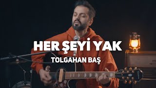 Tolgahan Baş  Her Şeyi Yak Akustik Cover [upl. by Neri]