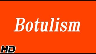 Botulism Causes Signs and Symptoms Diagnosis and Treatment [upl. by Navlys]