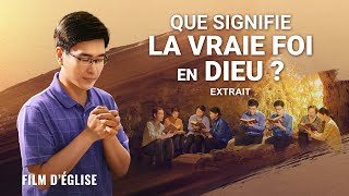 Film chrétien – Que signifie la vraie foi en Dieu  Extrait [upl. by Rita]