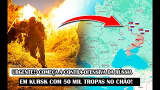 URGENTE Começa A ContraOfensiva Da Rússia Em Kursk Com 50 Mil Tropas No Chão [upl. by Alahsal]